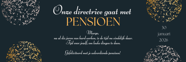 Onze directrice gaat met pensioen op 30 januari 2026. Margo, na al die jaren hard werken, is de tijd nu eindelijk daar. Tijd voor jezelf, om leuke dingen te doen. Gefeliciteerd met je welverdiende pensioen!